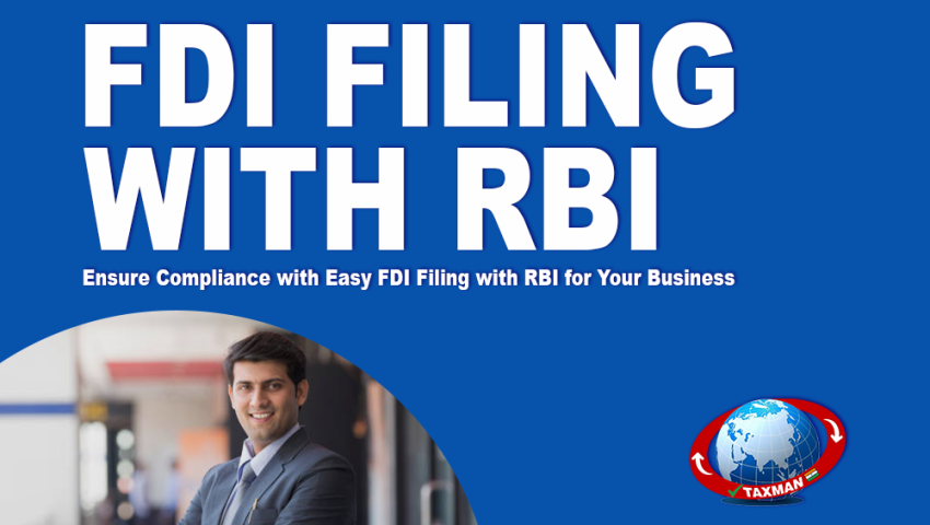 A Complete Guide to FDI Filing with RBI and FLA Return Filing: Key Steps and Requirements