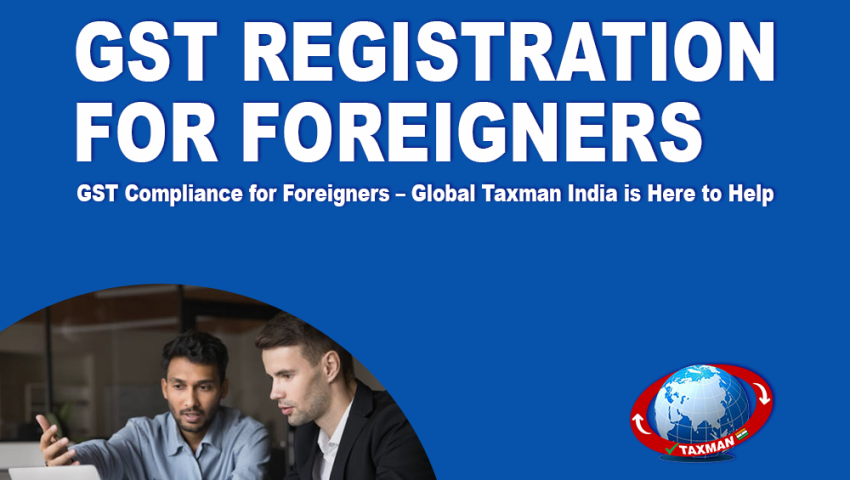GST Registration for Foreigners: A Guide for Overseas Businesses in India