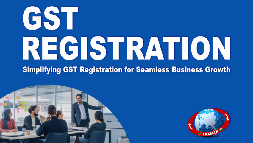 GST Registration: A Comprehensive Guide for Businesses